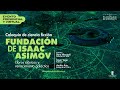 Fundación de Isaac Asimov | Coloquio de ciencia ficción | Planetario de Medellín