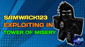 Samwack123 (Blxck_Recter) Exploiting in Tower of Misery
