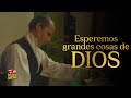 Esperemos Grandes cosas de Dios| Película Cristiana