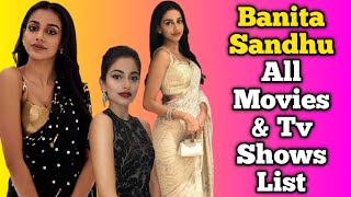 Banita Sandhu All Movies List || All Tv Shows List || British Actress