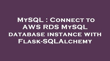 MySQL : Connect to AWS RDS MySQL database instance with Flask-SQLAlchemy