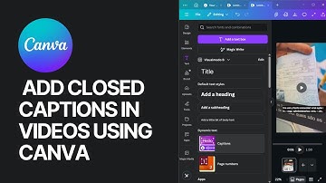 How To Add Closed Captions in Videos Using Canva?