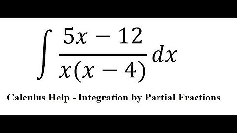 Calculus Help: Integral ∫ (5x-12)/(x(x-4)) dx - Integration by partial fractions - Techniques
