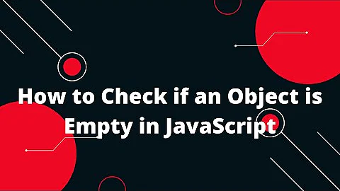 How to Check if an Object is Empty in JavaScript