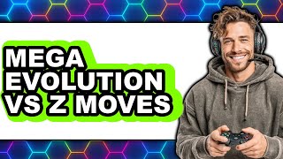 Mega Evolution vs Z Moves - 2025 Comparison