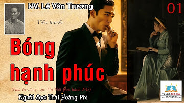 BÓNG HẠNH PHÚC. Tập 01. Tác giả: NV. Lê Văn Trương. Người đọc: Thái Hoàng Phi