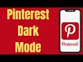 How to change pinterest to dark mode
