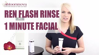 REN Flash Rinse 1 Minute Facial for All Skin Types - REN Skincare