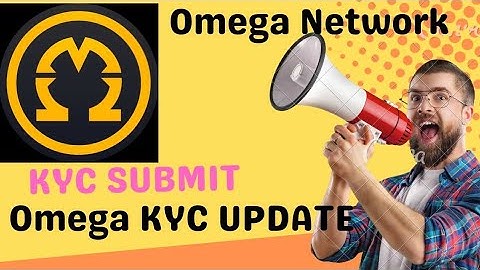 Omega network kyc update, OM kyck submit
