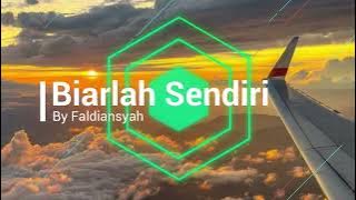 Biarlah Sendiri (cover By Faldiansyah)