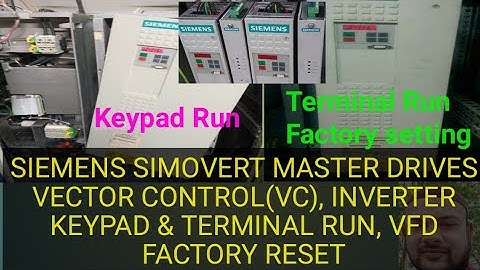 SIEMENS SIMOVERT MASTER DRIVES VECTOR CONTROL(VC), INVERTER KEYPAD & TERMINAL RUN, VFD FACTORY RESET