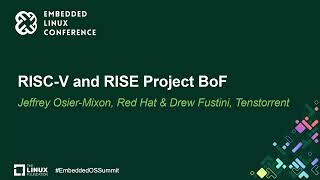 RISCV and RISE Project BoF  Jeffrey OsierMixon, Red Hat & Drew Fustini, Tenstorrent