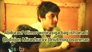 Unutmoq osonmas Abdurauf Olimovni Xotirasiga bag‘ishlab Qodirjon Mirashurov joylari jannatda bo‘lsin