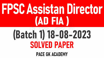 Assistant Director FIA | AD FIA Batch 1 2023 Complete Solved Paper | AD FIA Paper 18/08/2023