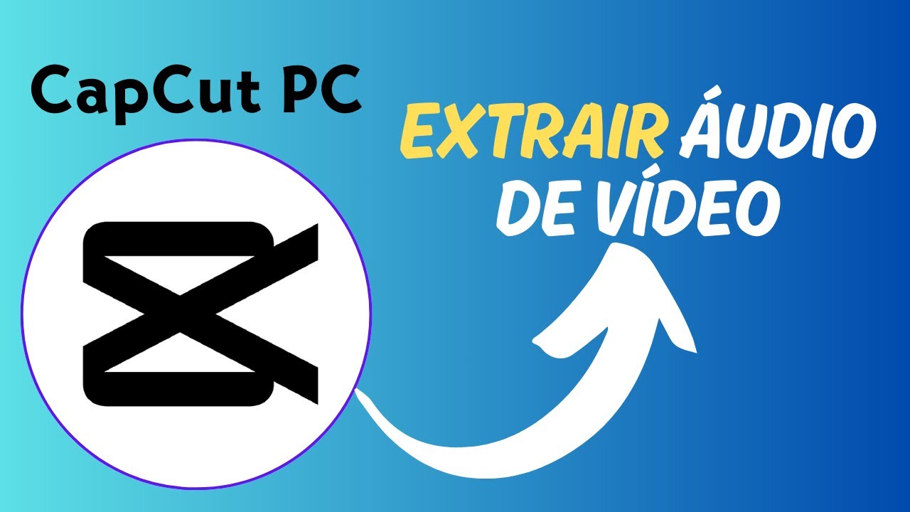 Como EXTRAIR o áudio de um vídeo no CapCut para PC 2024 | TUTORIAL SEM ...