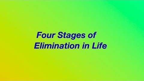 4 Stages of Elimination in life