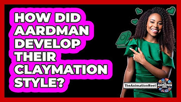 How Did Aardman Develop Their Claymation Style?