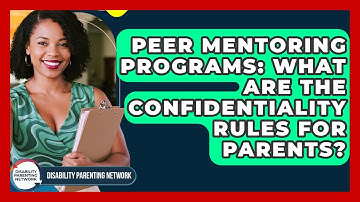 Peer Mentoring Programs: What Are The Confidentiality Rules For Parents?