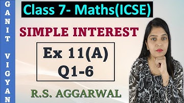 Simple Interest | ICSE class 7 mathematics | Chapter 11| Exercise 11 (A) | Q 1-6 | R S Aggarwal