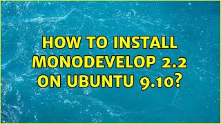 Celebrity How to install MonoDevelop 2.2 on Ubuntu 9.10? (2 Solutions!!) Wealth