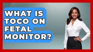 What Is TOCO On Fetal Monitor? - Women's Health and Harmony