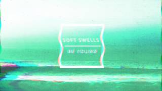 Watch Soft Swells Be Young video