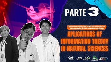 Commemorating 50th anniversary of UAM: Applications of Information Theory in Natural Sciences part 3