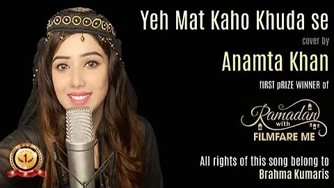 Ye Mat Kaho Khuda Se - Anamta Khan | India Song HD