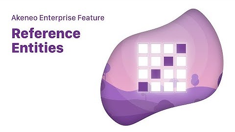 Akeneo Enterprise Edition Features - Reference Entity
