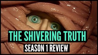 The Shivering Truth Season 1 Review