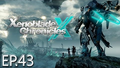 Xenoblade Chronicles X Ep.43 - Monster culling in Sylvalum