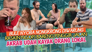 KEPO ! BULE JADI CANDU NONGKRONG DIWARUNG KOPI, PENASARAN LIAT KEAKRABAN WARGA NGOBROL NGAROL NGIDUL