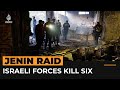 Israeli forces kill at least 6 Palestinians in Jenin raid | Al Jazeera Newsfeed