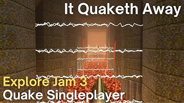 Quake Singleplayer - Explore Jam 3  - It Quaketh Away (ej3_spoot)