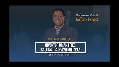 Inventor Brian Fried Selling His Invention Ideas
