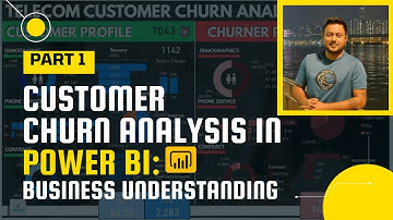 Power BI End to End Project |  Churn Analysis | Business Understanding | Part I