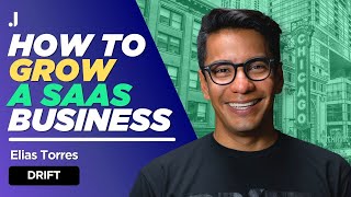 Famous How to Grow a SaaS Business | Elias Torres, Founder of Drift Wealth
