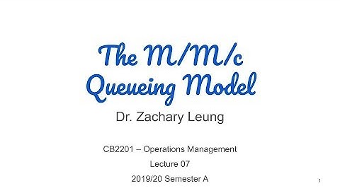 CB2201 – Lecture 7 – Part 2A The M/M/c Queueing Model & Service Capacity