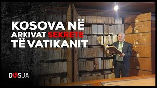 Dosja Historike - Kosova në arkivat sekrete të Vatikanit