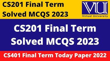 cs201 final term solved mcqs 2023 || CS201 Final Term Solved MCQs 2023 || CS201 Final Term