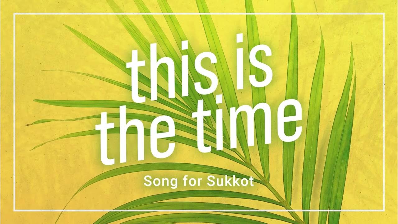 This is the Time Song for Sukkot YouTube