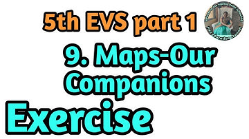 9 Maps Our Companion Exercise class 5 EVS part 1