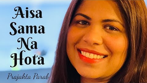 Aisa Sama Na Hota | Cover | Prajakta Parab