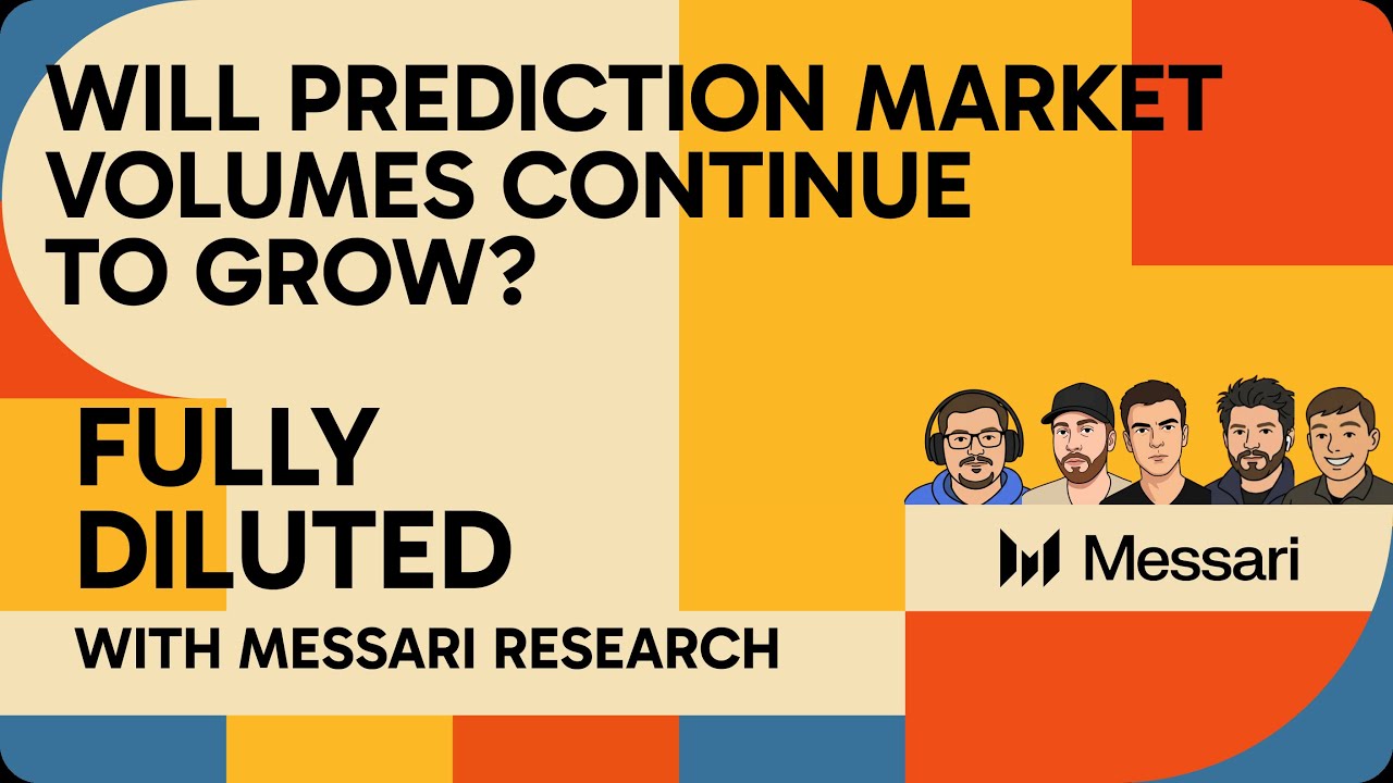 Will Prediction Market Volumes Continue to Grow? Bull vs Bear Case | Messari Fully Diluted - Messari podcast
