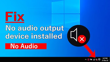 No audio output device installed windows 10, No sound problem windows 10, Fix No Sound windows 10
