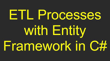 ETL Processes with Entity Framework in C#