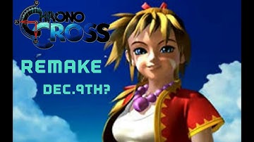 Chrono Cross Remake - Dec.9th Announcement?