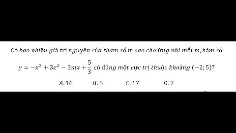 Toán 12: Có bao nhiêu giá trị nguyên của tham số m sao cho ứng với mỗi m,hàm sốy=-x^3+3x^2-3mx+5/3