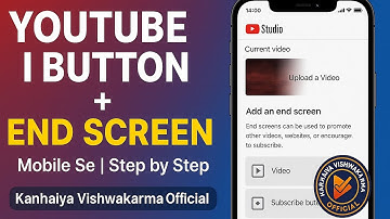 YouTube Video Me i Button Aur End Screen Kaise Lagaye 📱 | Mobile Se | Kanhaiya Vishwakarma Official