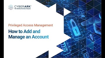 How to Add & Manage An Account | CyberArk